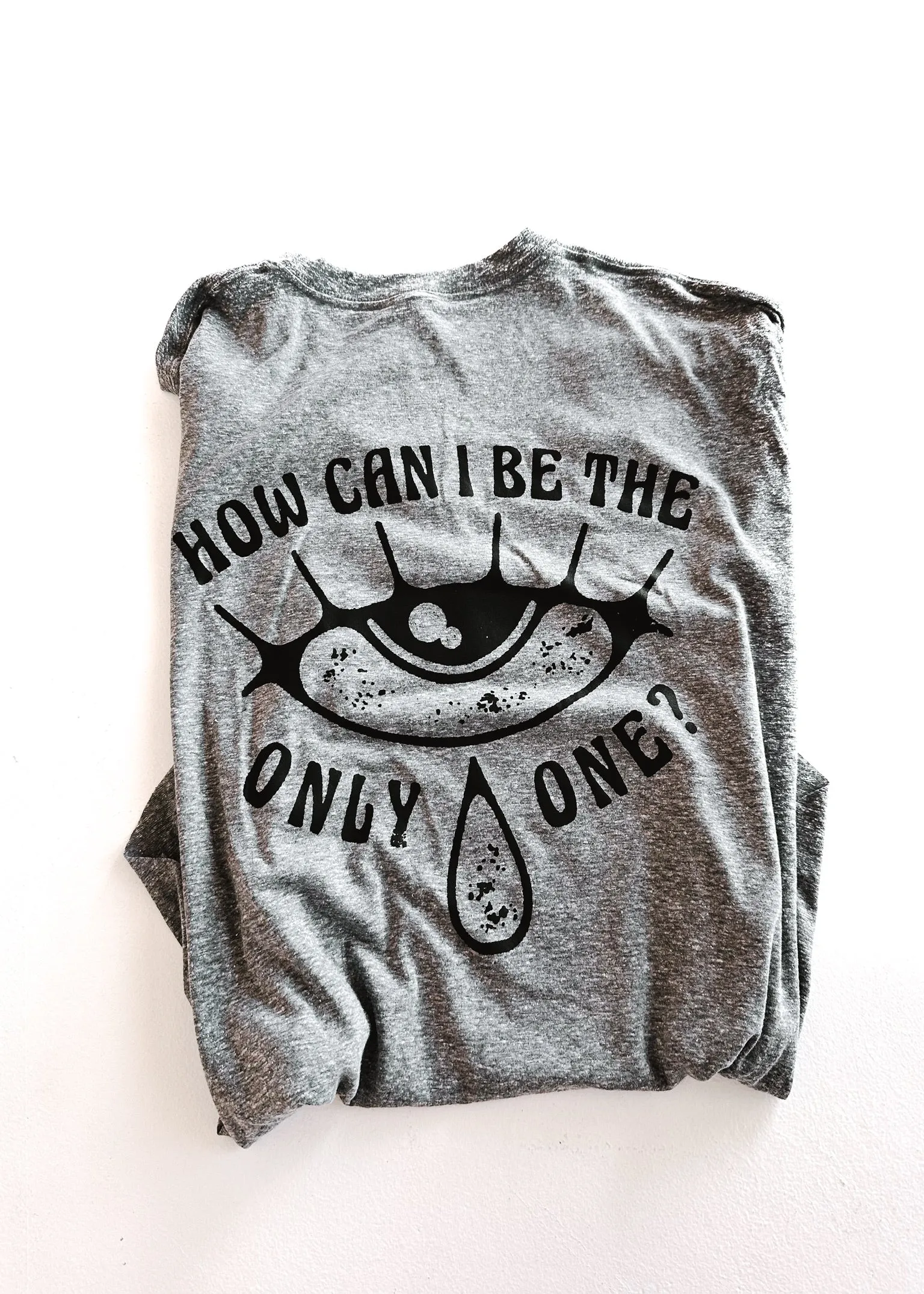 HOW CAN I BE THE ONLY ONE SIDE SLIT TEE